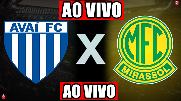 ASSISTIR AVAÍ X MIRASSOL AO VIVO COM IMAGEM | CAMPEONATO BRASILEIRO SÉRIE B - AO VIVO
