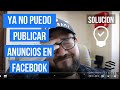 Facebook BLOQUEÓ Mi Cuenta Para ANUNCIARME ¡Te Explico CÓMO LO SOLUCIONÉ!