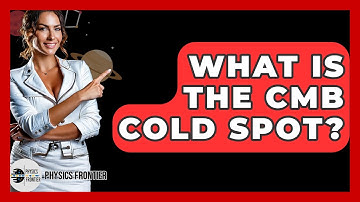 What Is The CMB Cold Spot? - Physics Frontier
