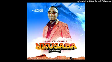 Nkusaba [Official Audio] - Mesach Semakula 2023