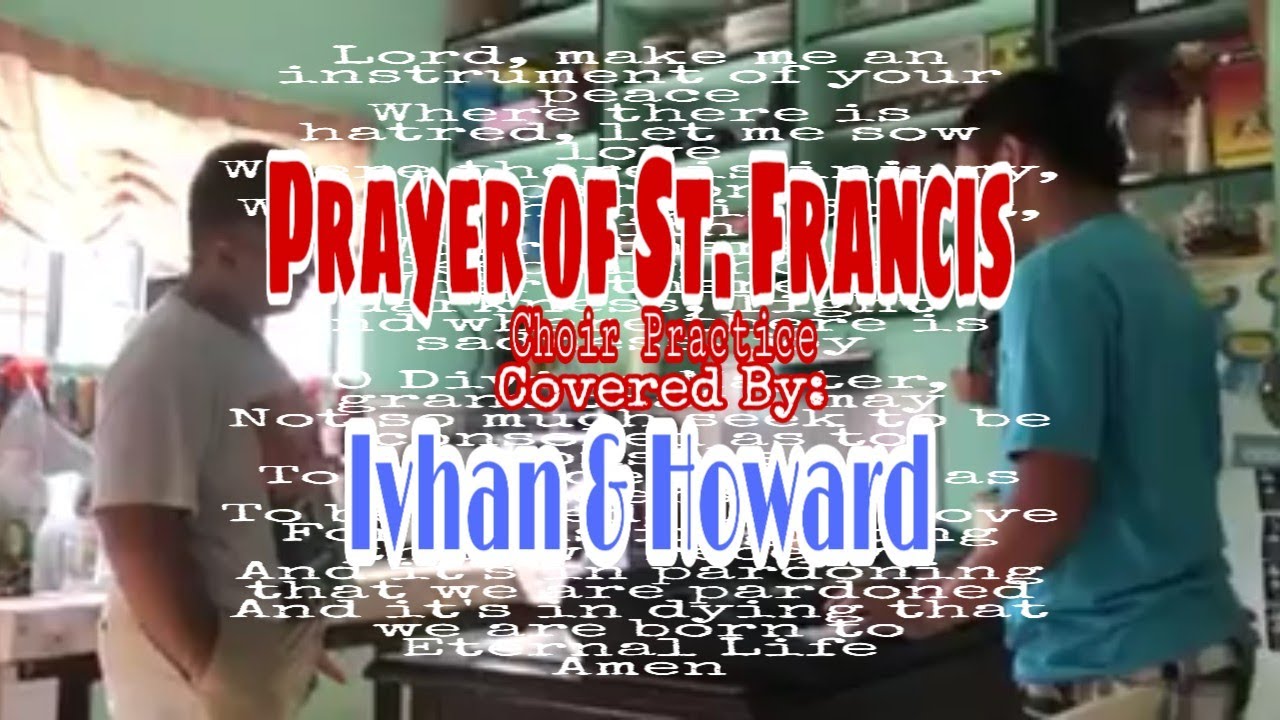 Prayer of St. Francis by Ryan Cayabyab/Covered by Ivhan&Howard YouTube