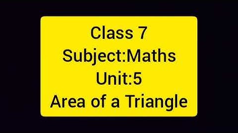 Maths/class 7/unit 5/Area of a Triangle/part 2