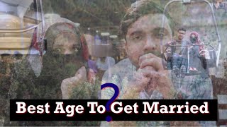 When Should People Get Married ?? |Shadi Karlo Bohat Scope Hai |