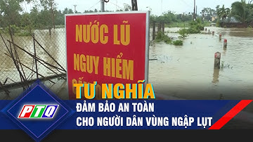 Tư Nghĩa đảm bảo an toàn cho người dân vùng ngập lụt | PTQ