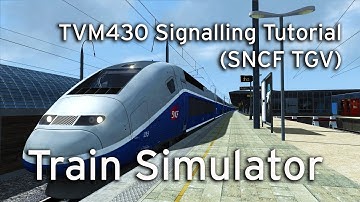 Train Simulator - TVM430 Signalling Tutorial (SNCF TGV)
