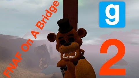 Gmod FNAF | FNAF On A Bridge! [Part 2]