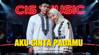 Dj Aku Cinta Padamu  Cipt Dimi Iskandar  Dj Remix Viral Tiktok 2026  Edm By Dj Cis 