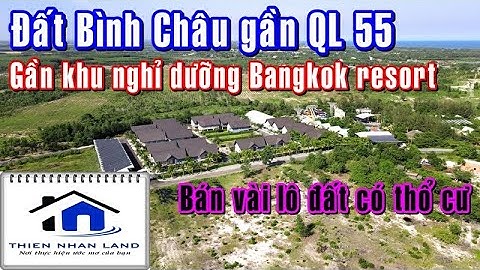 🏠Bán vài lô đất Bình Châu gần biển 2km sẵn có thổ cư nội khu Bangkok resort cách QL55 300m | NVT3118