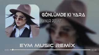 Gönlümdeki Yara Kapanmadı Bilesin - Aynur Polat ( Eym Music Remix ) Gönlümdeki Yara