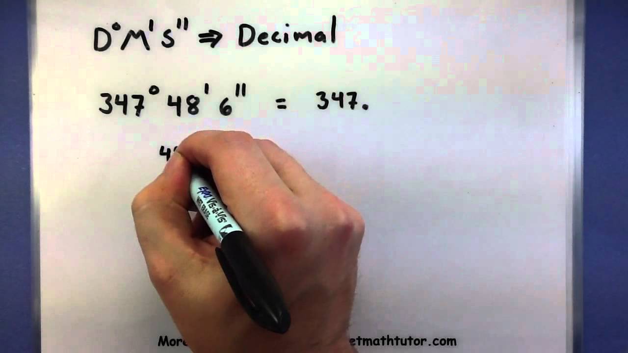 Pre-Calculus - Converting between decimals and degrees minutes and seconds