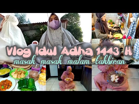 Rahasia Dapur KEGIATANKU MALAM TAKBIRAN | MASAK MENU LEBARAN | VLOG IDUL ADHA 1443 H Yang Lezat