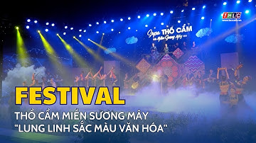 Festival Thổ cẩm miền sương mây "Lung linh sắc màu văn hóa" | THLC