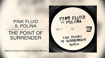 PINK FLUID FEAT. POLINA - The Point of Surrender (Stefano Amalfi & Robbie Groove Remix)