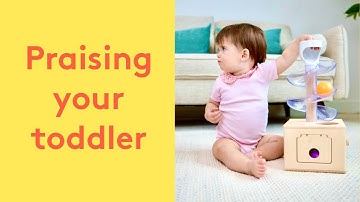 How to Praise Your Toddler Effectively | Lovevery