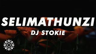 DJ Stokie, Zee_nhle, Sobzeen - Selimathunzi (Lyrics) ft. Faith Strings