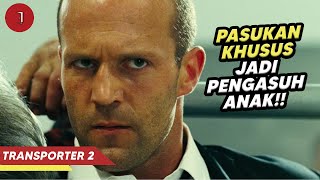 MISI MENJAGA BOCIL ANAK PEJABAT YG TERNYATA...  - alur cerita film transporter 2