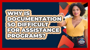 Why Is Documentation So Difficult For Assistance Programs? - Hispanic Home Shield