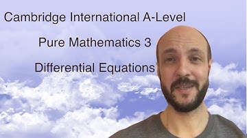 P3. Differential Equations (Pure Mathematics 3 - Cambridge International A-Level)