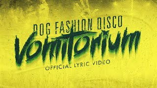 Dog Fashion Disco — &quot;Vomitorium&quot; (OFFICIAL LYRIC VIDEO) | New Album Out Now
