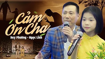 Cảm Ơn Cha - Duy Phường & Bé Ngọc Linh | Bài Hát Xúc Động Về Cha