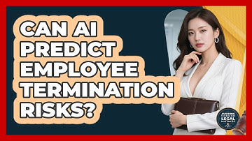 Can AI Predict Employee Termination Risks? - Avoiding Common Legal Mistakes