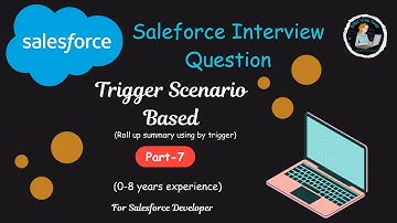 Salesforce Interview-Apex Trigger Scenario based question (Part-7)|| Roll-up Summary Using Trigger