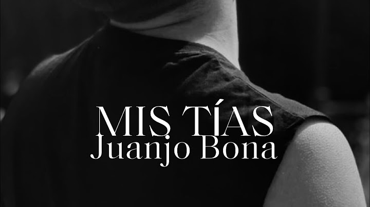 MIS TÍAS, Juanjo Bona