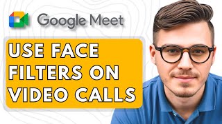 How To Use Face Filters on Google Meet Video Calls [2025 Guide] screenshot 4