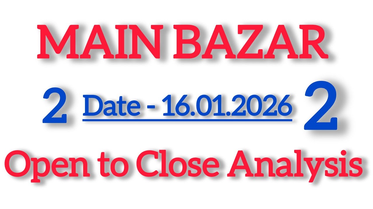 Main Bazar Today || Open to Close Analysis || Number Pattern Study [ 16.01.2026 ]