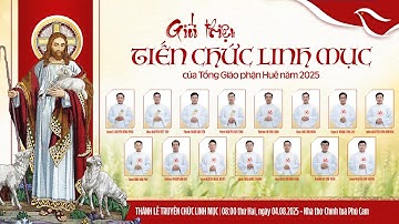 Giới thiệu TIẾN CHỨC LINH MỤC TỔNG GIÁO PHẬN HUẾ | Năm 2025