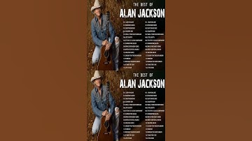 Thumbnail of Alan Jackson Greatest Hits Full Album   Best Songs Of Alan Jackson HQ