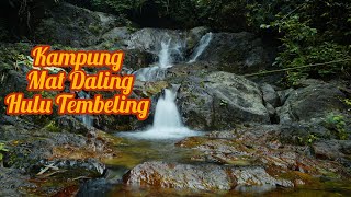 Trip ke Hulu SungaiTembeling, ada apa di sana? | 2 malam di Kampung Mat Daling