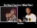 Bee Gees | How Deep Is Your Love (Official Video) | REACTION VIDEO