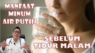 MANFAAT MINUM AIR PUTIH SEBELUM TIDUR MALAM