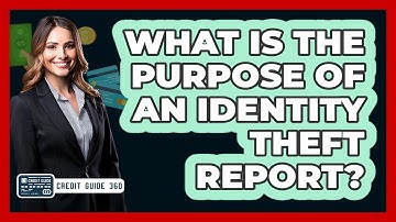 What Is the Purpose of an Identity Theft Report?