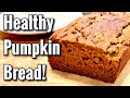 Healthy Pumpkin Bread! How to Make Healthy Pumpkin Bread