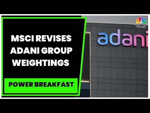MSCI Cuts 3 Adani Group Companies' Free-Float Designations | Power Breakfast | CNBC-TV18