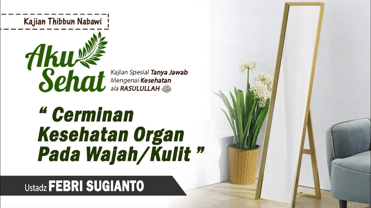CERMINAN KESEHATAN ORGAN PADA WAJAH / KULIT | Ustadz Febri Sugianto | Kajian Thibbun Nabawi
