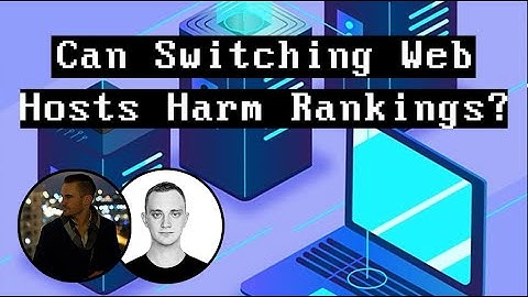 Can Switching Web Hosting Hurt Your Google Rankings or SEO?