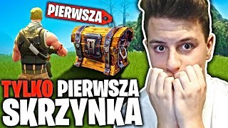 TYLKO PIERWSZA SKRZYNKA FORTNITE CHALLENGE