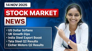Daily Stock Market News(Nov 14'2025): US Dollar Softens, UK Growth Dips, Tata Steel & Q2 Results