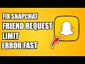 How To Fix Snapchat Friend Request Limit Error Fast