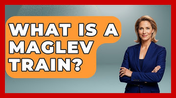 What Is A Maglev Train? - Civil Engineering Explained