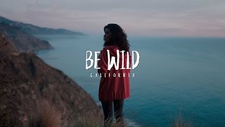 Be Wild California Seen Like Never Before