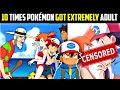 10 TIMES Pokémon Got EXTREMELY ADULT !! 😍 | Pokémon Censorship | Pokémon Deleted Scenes