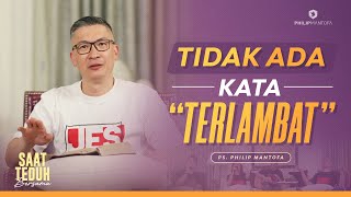 Saat Teduh Bersama - TIDAK ADA KATA "TERLAMBAT" | 19 Nov 22 (Official Philip Mantofa) screenshot 5