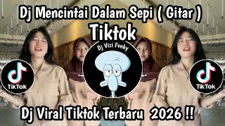 DJ MENCINTAI DENGAN SEPI GITAR || DJ MENEPI VIRAL TIKTOK TERBARU 2026 