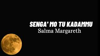 Senga' Mo Tu Kadammu - Salma Margareth | Lirik Lagu Toraja
