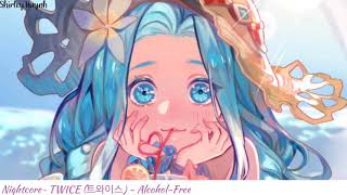 【Nightcore】~TWICE (트와이스) - Alcohol-Free