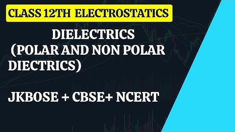 NEET ll Dielectrics ll polar and non polar class 12th physics ll jkbose